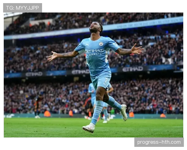 斯特林高光闪耀,率领曼城强势冲击英超冠军 斯特林高光闪耀,率领曼城强势冲击英超冠军